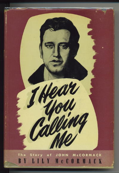 I Hear You Calling Me The Story of John McCormack