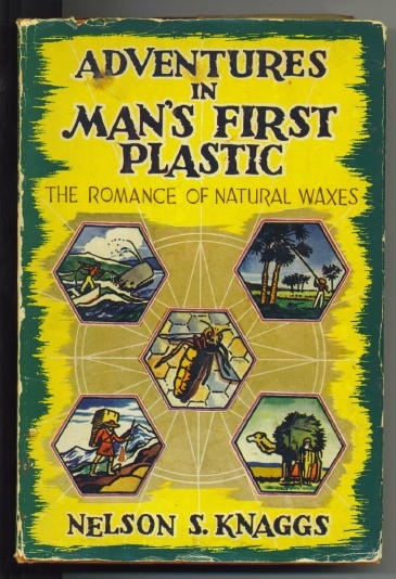 Adventures In Man's First Plastic The Romance of Natural Waxes