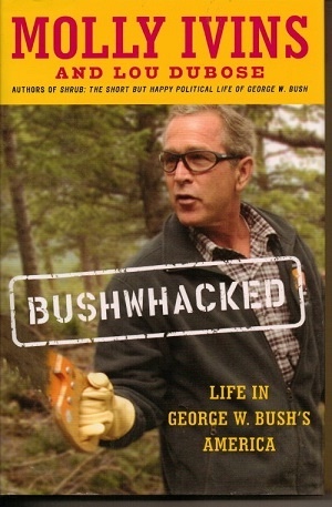 Bushwhacked Life in George W. Bush's America