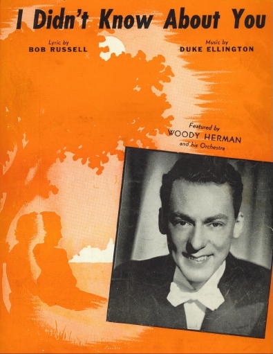 I Didn't Know About You, Duke Ellington Sheet Music Featured by Woody Herman