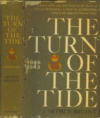 The Turn Of The Tide A History of the War Years Based on the Diaries of Field-Marshal Lord Alanbrooke, Chief of the Imperial General Staff