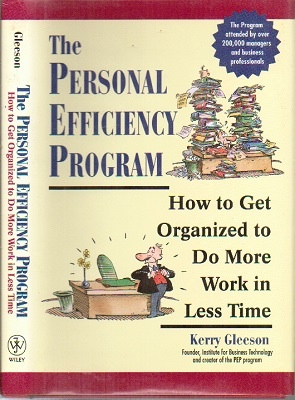 The Personal Efficiency Program How to Get Organized to Do More Work in Less Time