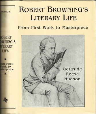 Robert Browning's Literary Life, From First Work To Masterpiece