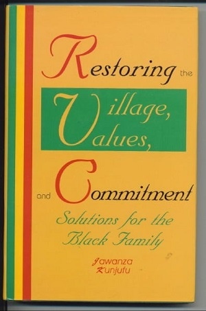 Restoring The Village, Values, And Commitment, --Solutions for the Black Family