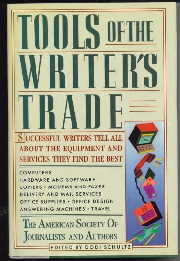 Tools Of The Writer's Trade Successful Writers Tell all about the Equipent and Services They Find the Best