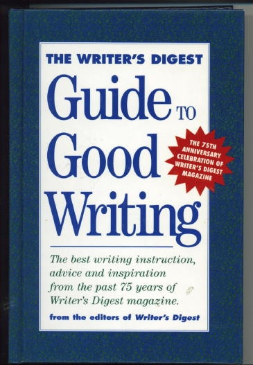 The Writer's Digest Guide To Good Writing