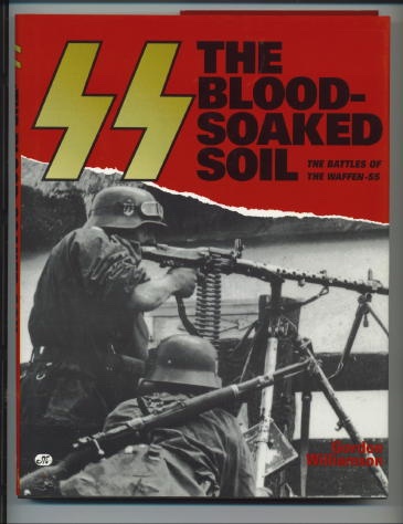 SS The Blood-soaked Soil The Battles of the Waffen-Ss