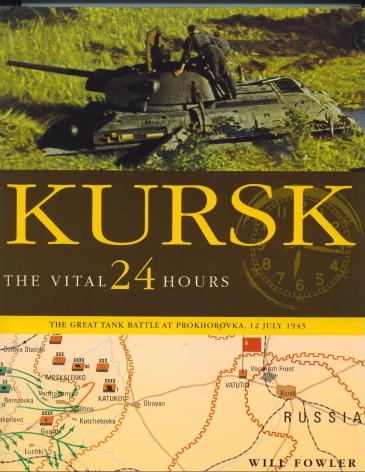 Kursk: The Vital 24 Hours The Great Tank Battle At Prokhorovka, 12 July 1943