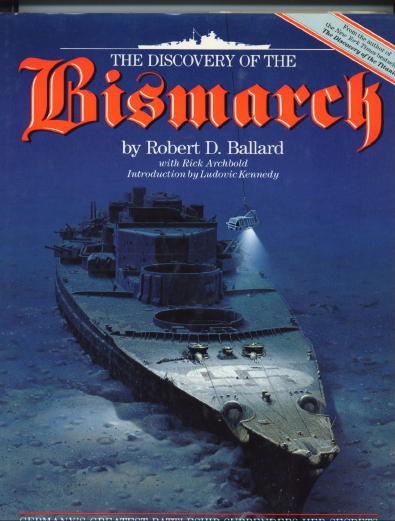 The Discovery Of The Bismarck Germany's Greatest Battleship Surrenders Her Secrets
