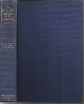 The Literary Digest History Of The World War, Compiled From Original And Contemporary Sources: American, British, French, German, And Others Volume 5: Western Front, March 1918 -- September 1918