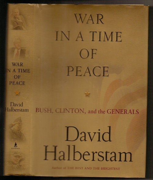 War In A Time Of Peace: Bush, Clinton, and the Generals
