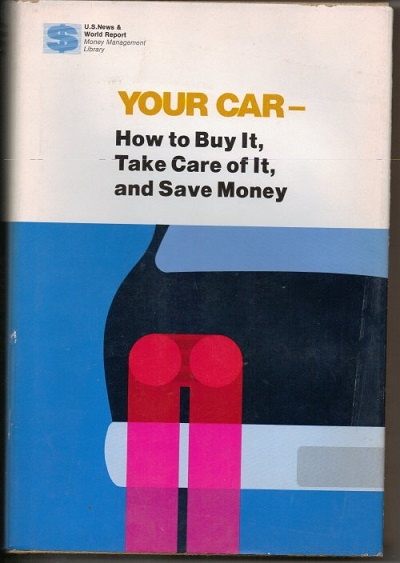 Your Car -- How To Buy It, Take Care Of It, And Save Money