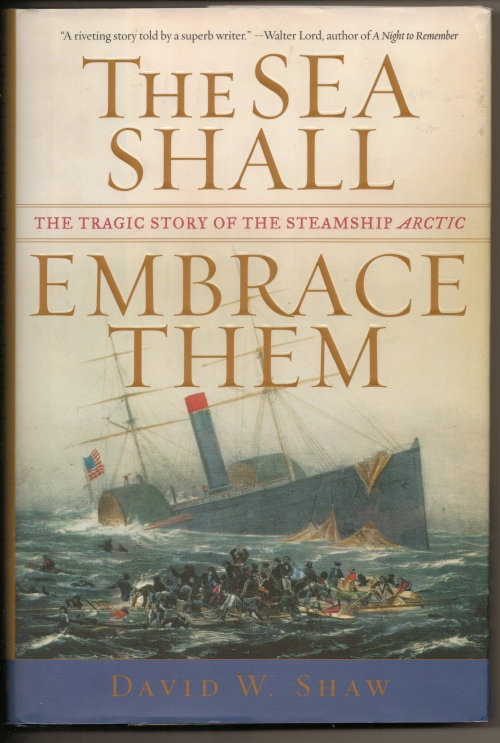 The Sea Shall Embrace Them The Tragic Story of the Steamship Arctic