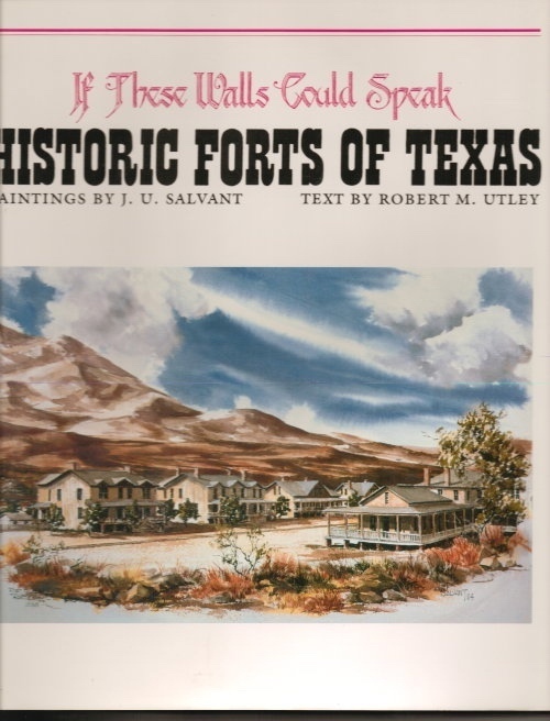 If These Walls Could Speak: Historic Forts Of Texas