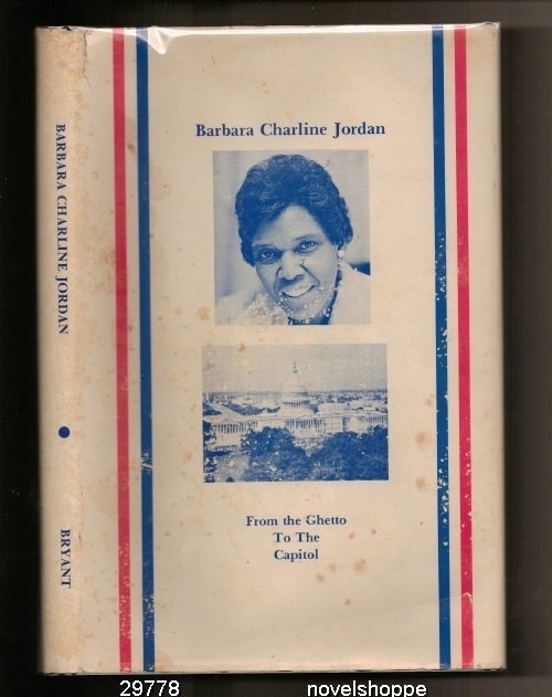 Barbara Charline Jordan From the Ghetto to the Capitol