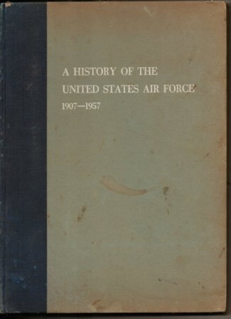 A History Of The United States Air Force 1907-1957