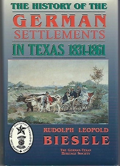 History of the German Settlements in Texas 1831-1861