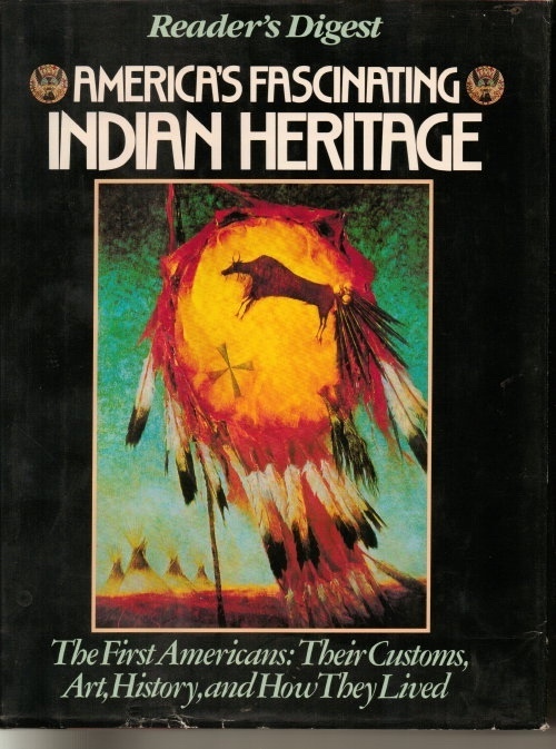 America's Fascinating Indian Heritage The First Americans: Their Customs, Art, History and How They Lived