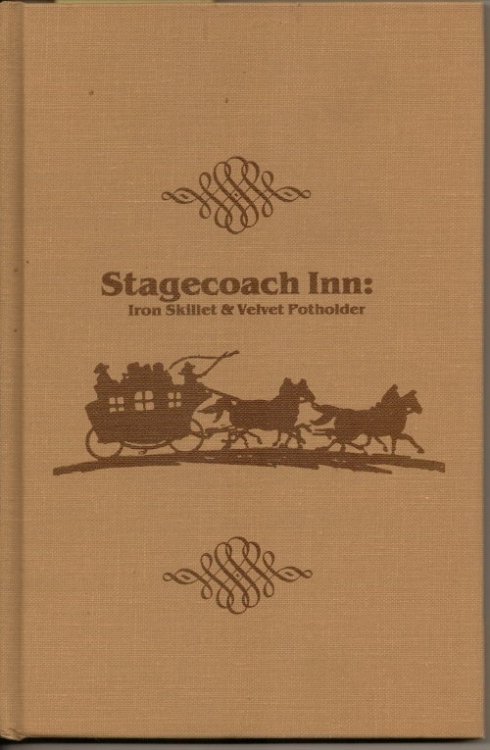 Stagecoach Inn: Iron Skillet & Velvet Potholder: The First History Of Stagecoach Inn With Treasured Recipes