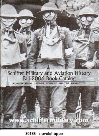 Schiffer Military And Aviation History: Fall 2006 Book Catalog [aviation, Armor, Militaria, Modeling, Maritime, Automotive]