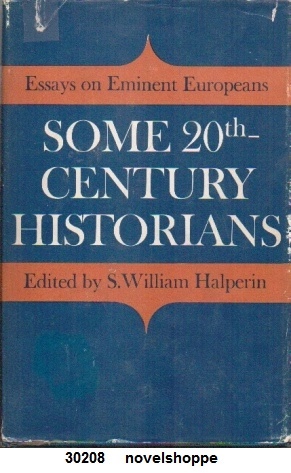 Some 20th Century Historians Essays on Eminent Europeans