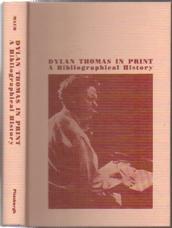 Dylan Thomas in Print A Bibliographical History