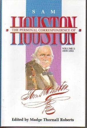 The Personal Correspondence Of Sam Houston Volume I: 1839-1845