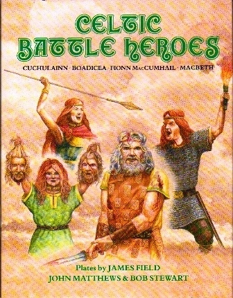 Image for Celtic Battle Heroes Cuchulain, Boadicea, Fionn MacCumhaill and Macbeth Celtic Battle Heroes Cuchulain, Boadicea, Fionn MacCumhaill and Macbeth