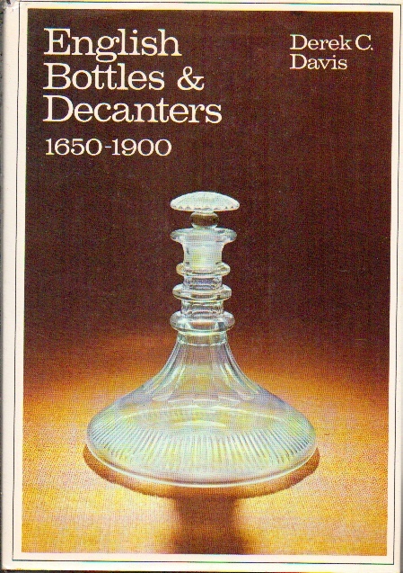 English Bottles And Decanters, 1650-1900