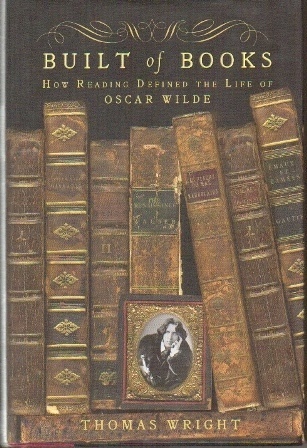 Built Of Books How Reading Defined the Life of Oscar Wilde