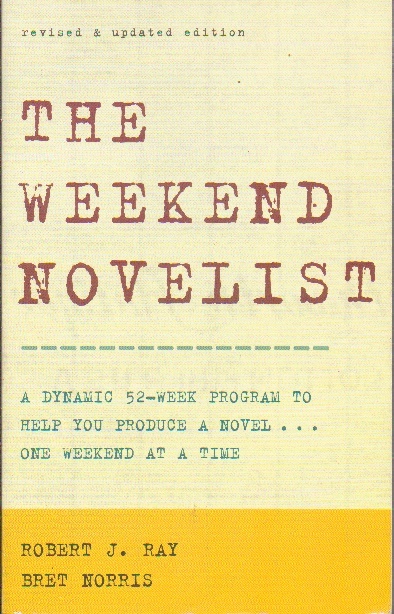 The Weekend Novelist, A Dynamic 52-week Program To Help You Produce A Novel.one Weekend At A Time Revised and Updated