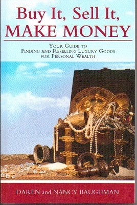 Buy It, Sell It, Make Money: Your Guide To Finding And Reselling Luxury Goods For Personal Wealth