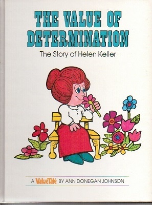 The Value Of Determination, The Story Of Helen Keller