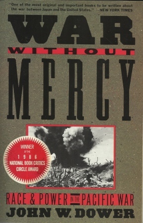 War Without Mercy Race and Power in the Pacific War