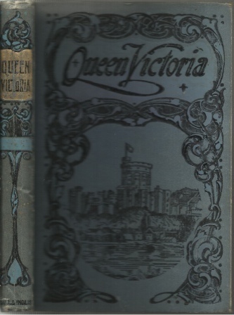 Queen Victoria And Some Interesting Incidents In Her Life With Portrait and Other Illustrations