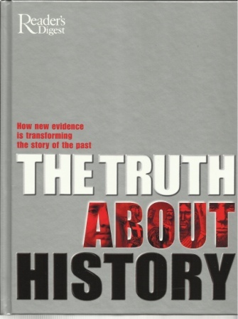 The Truth About History How New Evidence is Transforming the Story of the Past