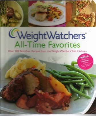 Weight Watchers All-time Favorites Over 200 Best-Ever Recipes from the Weight Watchers Test Kitchens