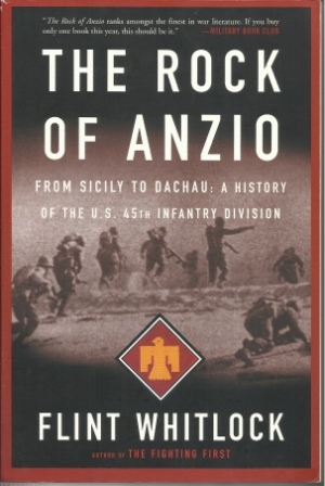 The Rock Of Anzio, From Sicily To Dachau, A History Of The U.s. 45th Infantry Division
