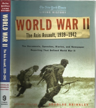 World War II, The Axis Assault, 1939-1942 The Documents, Speeches, Diaries, and Newpaper Reporting That Defined World War II