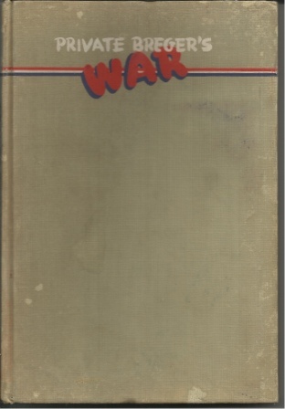 Private Breger's War His Adventures in Britain and At the Front