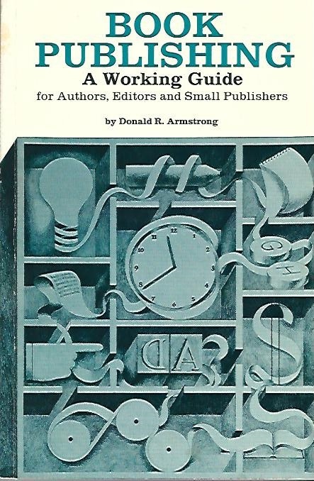 Book Publishing A Working Guide for Authors, Editors, and Small Publishers