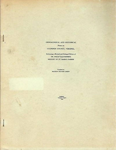 Genealogical And Historical Notes On Culpeper County, Virginia; Embracing A Revised And Enlarged Edition Of Dr. Philip Slaughter's History Of St. Mark's Parish