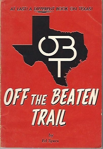 Off The Beaten Trail At Last! A Different Book on Texas!