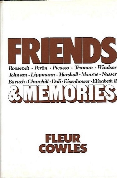 Friends & Memories Roosevelt; Peron; Picasso; Truman; Windsor; Johnson; Lippmann; Marshall; Monroe; Nasser; Baruch; Churchill; Dali; Eisenhower; Elizabeth II