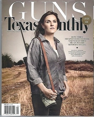 Texas Monthly April 2016 Special Issue Guns, How They Shaped Our Culture and What They Mean to the Modern Texas
