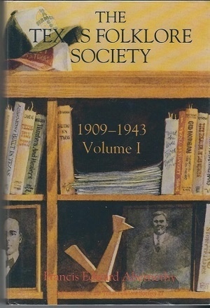 Texas Folklore Society, Volume I: 1909 To 1943