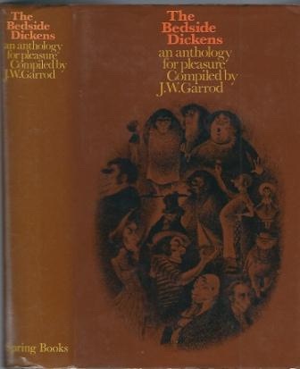 The Bedside Dickens An Anthology for Pleasure, Compiled by J. W. Garrod
