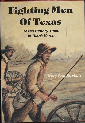 Fighting Men Of Texas, Texas History Tales in Blank Verse
