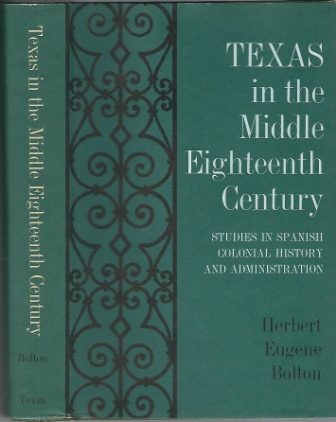 Texas In The Middle Eighteenth Century, Studies in Spanish Colonial History and Administration