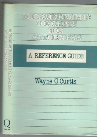 Microeconomic Concepts for Attorneys A Reference Guide